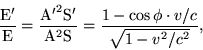 begin{displaymath}frac{rm E'}{rm E} = frac{{rm A'}^2{rm S'}}{{rm A}^2{rm S}} = frac{1-cosphicdot v/c}{sqrt{1-v^2/c^2}}, end{displaymath}