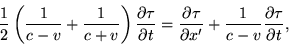 begin{displaymath}frac{1}{2}left(frac{1}{c-v}+frac{1}{c+v}right)frac{par... ...au}{partial x'}+frac{1}{c-v}frac{partialtau}{partial t}, end{displaymath}