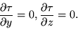 \begin{displaymath}\frac{tial\tau}{tial y}=0, \frac{tial\tau}{tial z}=0. \end{displaymath}