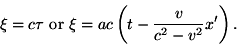 begin{displaymath}xi=ctau {rm or} xi=acleft(t-frac{v}{c^2-v^2}x'right). end{displaymath}