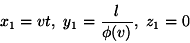 begin{displaymath}x_1=vt, y_1=frac{l}{phi(v)}, z_1=0 end{displaymath}