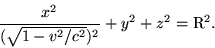 begin{displaymath}frac{x^2}{(sqrt{1-v^2/c^2})^2}+y^2+z^2={rm R}^2. end{displaymath}