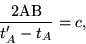 \begin{displaymath}\frac{2{\rm AB}}{t'_A-t_A}=c, \end{displaymath}