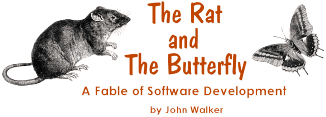 The Rat and the Butterfly: A Fable of Software Development