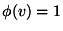 $\phi(v)=1$