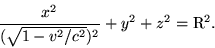 \begin{displaymath}\frac{x^2}{(\sqrt{1-v^2/c^2})^2}+y^2+z^2={\rm R}^2. \end{displaymath}