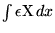 $\int\epsilon{\rm X}\,dx$