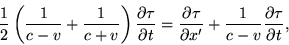 \begin{displaymath}\frac{1}{2}\left(\frac{1}{c-v}+\frac{1}{c+v}\right)\frac{\par... ...au}{\partial x'}+\frac{1}{c-v}\frac{\partial\tau}{\partial t}, \end{displaymath}
