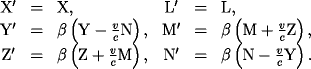 \begin{displaymath}\begin{array}{cclccl} {\rm X'} & = & {\rm X}, & {\rm L'} & = ... ...& \beta\left({\rm N}-\frac{v}{c}{\rm Y}\right). \ \end{array}\end{displaymath}