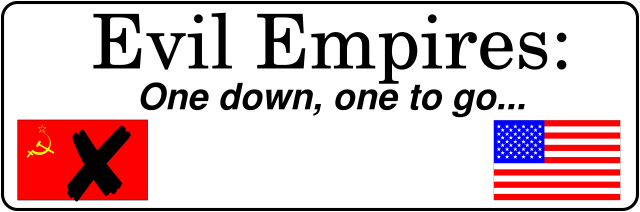 Evil empires: One down, one to go…
