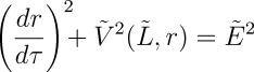 (dr/dTAU)² + V(L,r) = E²