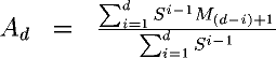 A_d = \frac{\sum_{i=1}^{d} S^{i-1} M_{(d-i)+1}}{\sum_{i=1}^{d} S^{i-1}}