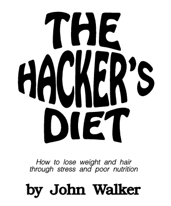 The Hacker's Diet: How to lose weight and hair through stress and poor nutrition
