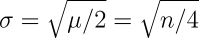 sigma=sqrt(μ/2)=sqrt(n/2)
