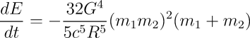 {\frac{dE}{dt}}= - {{32 G^4}\over{5c^5R^5}} (m_1 m_2)^2(m_1+m_2)